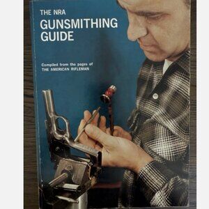 The NRA Gunsmithing Guide 1971 The American Rifleman Guidebook